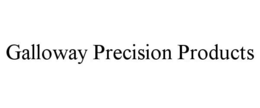 GALLOWAY PRECISION PRODUCTS trademark
