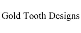 GOLD TOOTH DESIGNS trademark