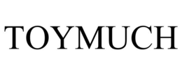 TOYMUCH trademark