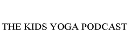 THE KIDS YOGA PODCAST trademark