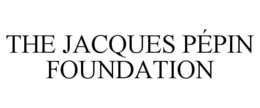 THE JACQUES PÉPIN FOUNDATION trademark