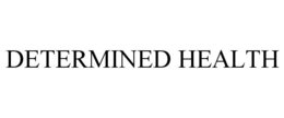 DETERMINED HEALTH trademark