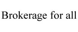 BROKERAGE FOR ALL trademark