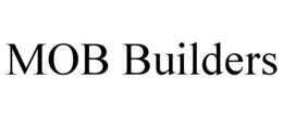 MOB BUILDERS trademark