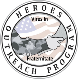 HEROES OUTREACH PROGRAM VIRES IN FRATERNITATE trademark