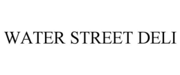 WATER STREET DELI trademark