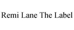 REMI LANE THE LABEL trademark