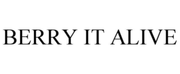 BERRY IT ALIVE trademark