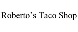 ROBERTO'S TACO SHOP trademark