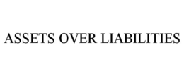 ASSETS OVER LIABILITIES trademark