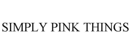SIMPLY PINK THINGS trademark