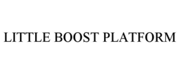 LITTLE BOOST PLATFORM trademark