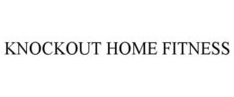 KNOCKOUT HOME FITNESS trademark