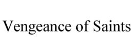 VENGEANCE OF SAINTS trademark
