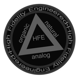 HIGH FIDELITY ENGINEERED · HIGH FIDELITY ENGINEERED · ORGANIC NATURAL ANALOG HFE trademark