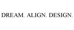 DREAM. ALIGN. DESIGN. trademark