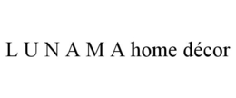 L U N A M A HOME DÉCOR trademark