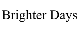 BRIGHTER DAYS trademark