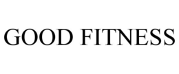 GOOD FITNESS trademark