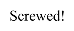 SCREWED! trademark