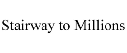 STAIRWAY TO MILLIONS trademark
