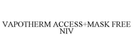 VAPOTHERM ACCESS+MASK FREE NIV trademark