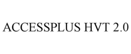 ACCESSPLUS HVT 2.0 trademark