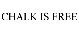 CHALK IS FREE trademark