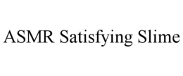 ASMR SATISFYING SLIME trademark