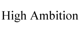HIGH AMBITION trademark