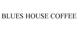 BLUES HOUSE COFFEE trademark