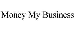 MONEY MY BUSINESS trademark