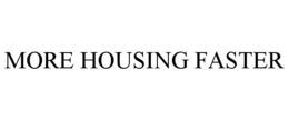MORE HOUSING FASTER trademark