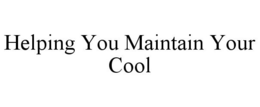 HELPING YOU MAINTAIN YOUR COOL trademark