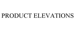 PRODUCT ELEVATIONS trademark