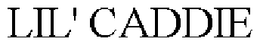 LIL' CADDIE trademark