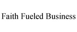 FAITH FUELED BUSINESS trademark