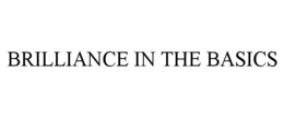 BRILLIANCE IN THE BASICS trademark