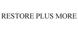 RESTORE PLUS MORE trademark
