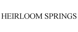 HEIRLOOM SPRINGS trademark