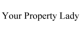 YOUR PROPERTY LADY trademark