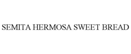 SEMITA HERMOSA SWEET BREAD trademark