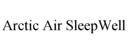 ARCTIC AIR SLEEPWELL trademark