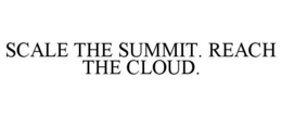 SCALE THE SUMMIT. REACH THE CLOUD. trademark