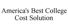 AMERICA'S BEST COLLEGE COST SOLUTION trademark