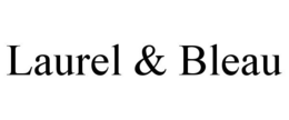LAUREL & BLEAU trademark