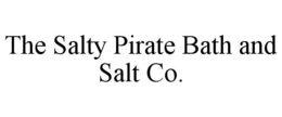 THE SALTY PIRATE BATH AND SALT CO. trademark