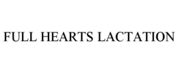 FULL HEARTS LACTATION trademark