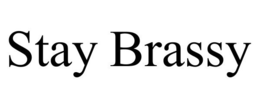 STAY BRASSY trademark
