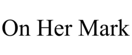 ON HER MARK trademark